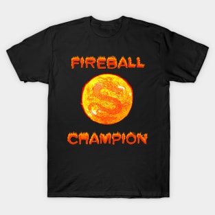 Fireball Champion T-Shirt - Dragon Fire Gift T-Shirt